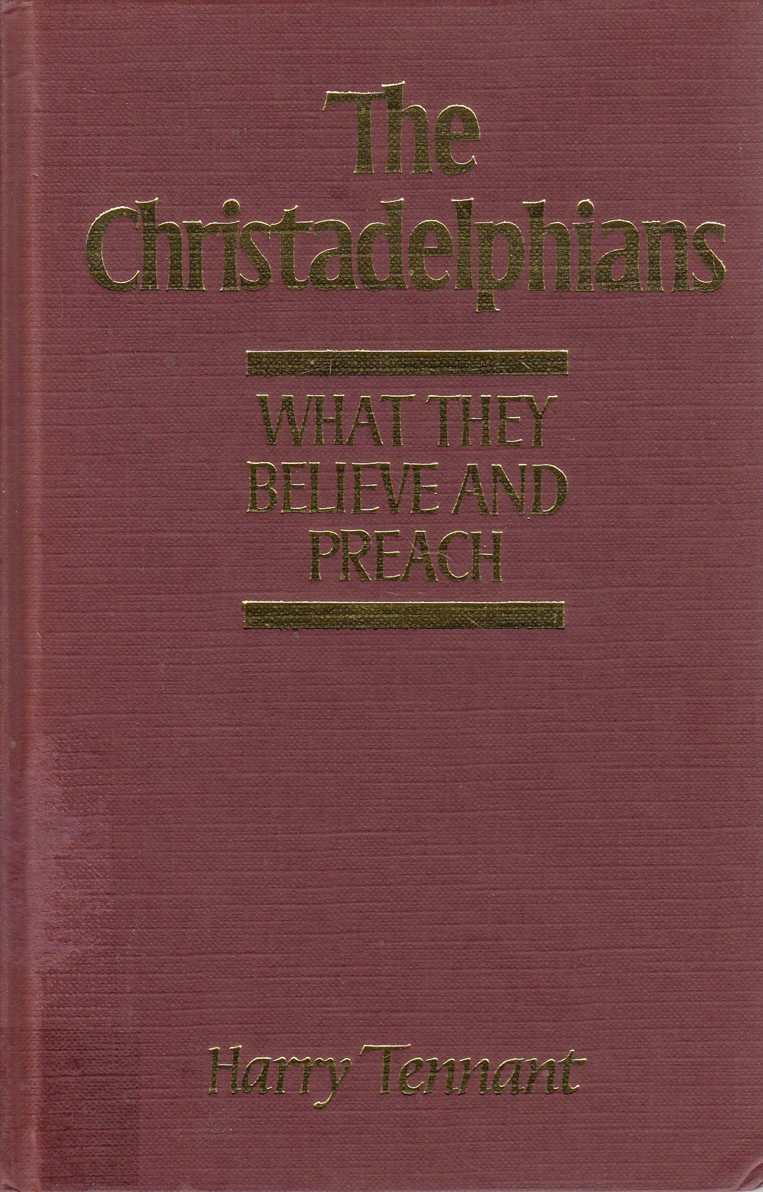The Christadelphians: What they believe and preach - 9099