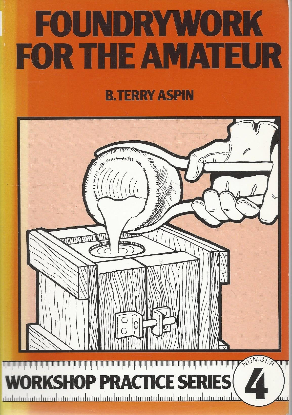 Foundrywork for the Amateur (Workshop Practice Series)