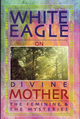 White Eagle on Divine Mother, The Feminine & The Mysteries - 8792