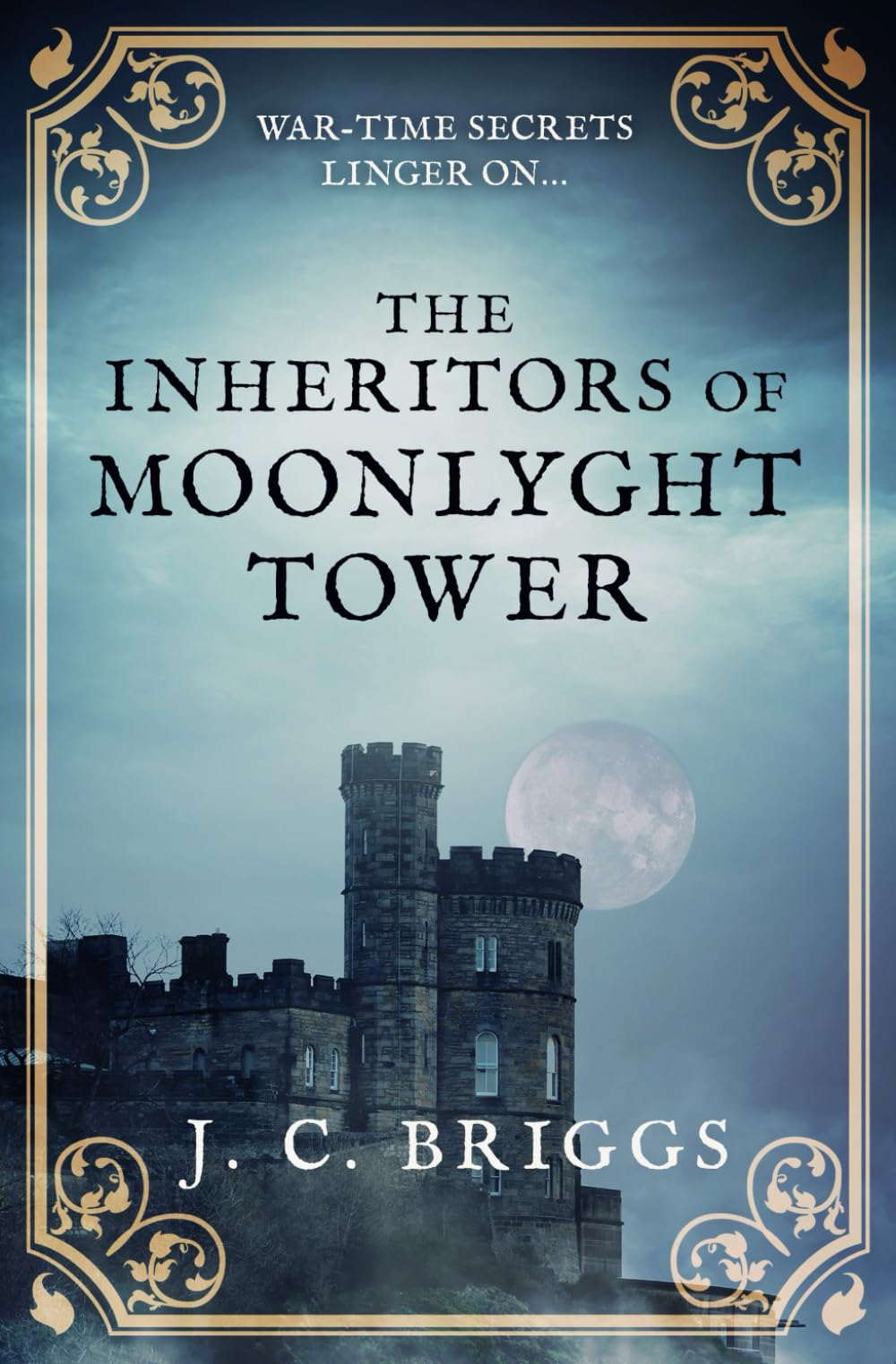 The Inheritors of Moonlyght Tower: War-time secrets linger on... (J. C. Briggs Gothic Mysteries) - 5714