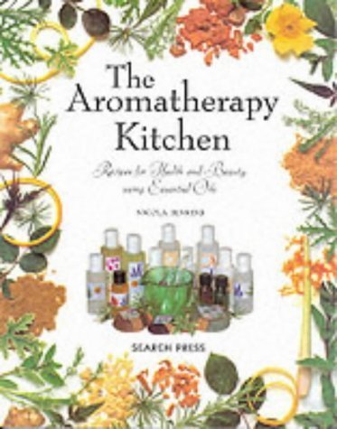 The Aromatherapy Kitchen: Recipes for Health and Beauty Using Essential Oils - 2586