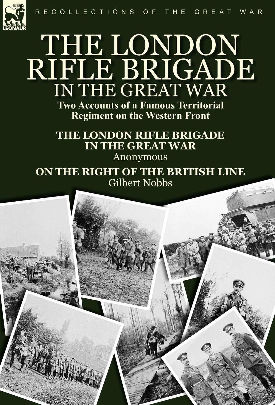 The London Rifle Brigade in the Great War: Two Accounts of a Famous Territorial Regiment on the Western Front-Short History of the London Rifle Brigad