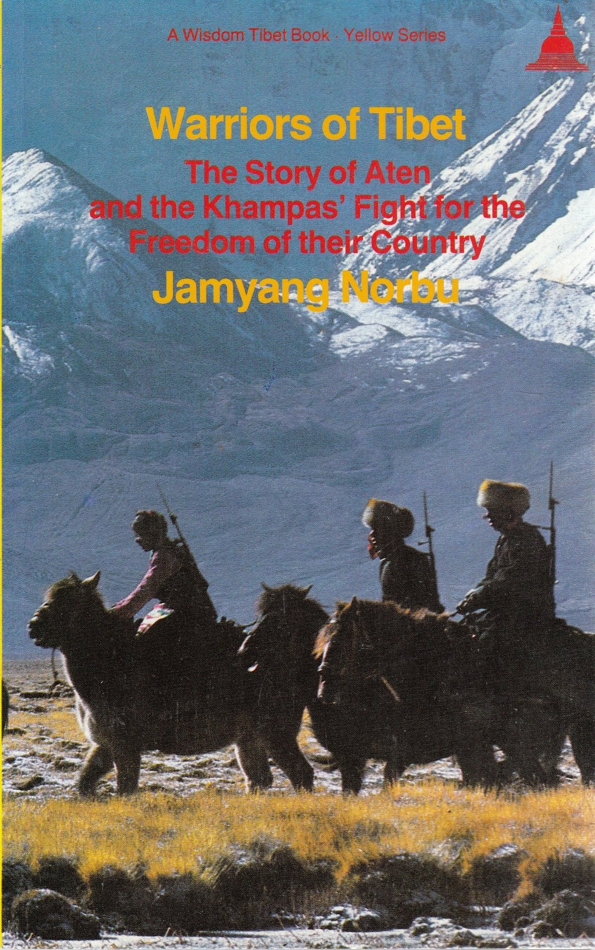 Warriors of Tibet: The Story of Aten and the Khampas' Fight for the Freedom of their Country
