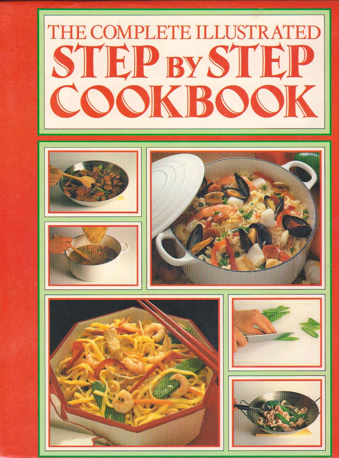 The Complete Illustrated Step By Step Cook Book