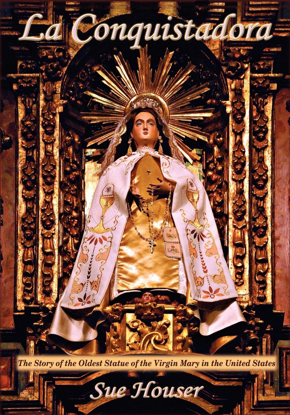 La Conquistadora, The Story of the Oldest Statue of the Virgin Mary in the United States