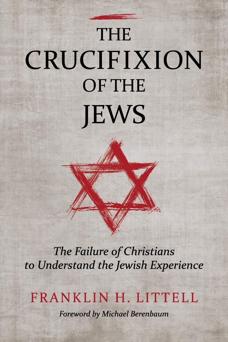 The Crucifixion of the Jews: The Failure of Christians to Understand the Jewish Experience