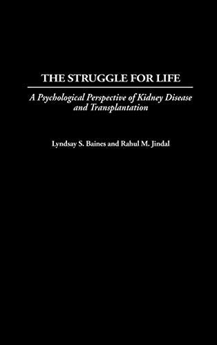 The Struggle for Life: A Psychological Perspective of Kidney Disease and Transplantation (Praeger Series in Health Psychology)