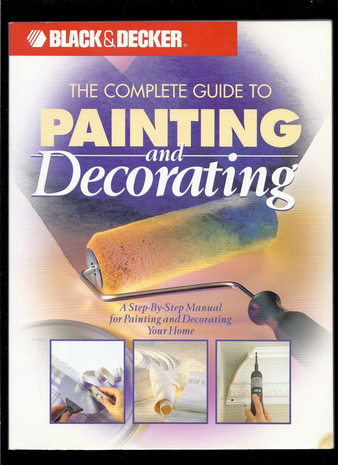 Black & Decker: The Complete Guide to Painting & Decorating (Black & Decker Home Improvement Library)