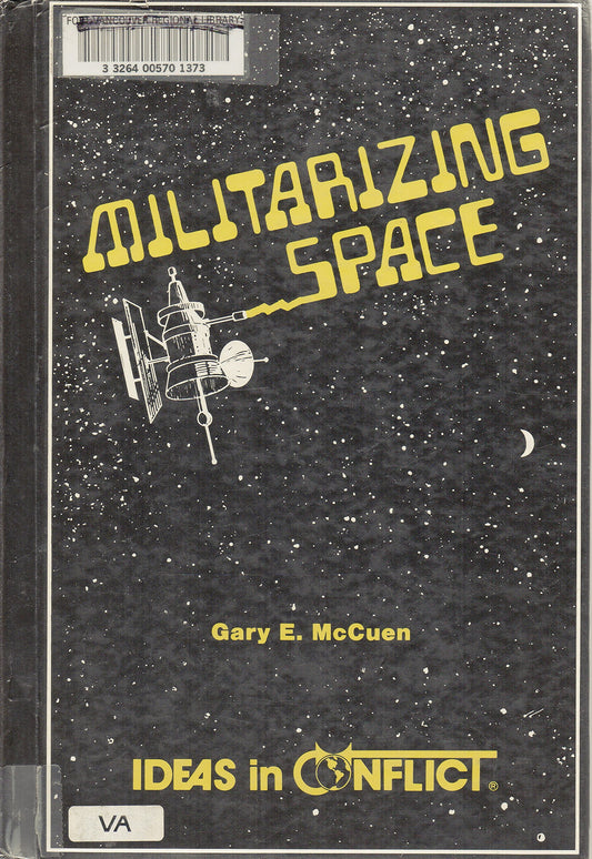 Militarizing Space (Ideas in Conflict Series) - 2910