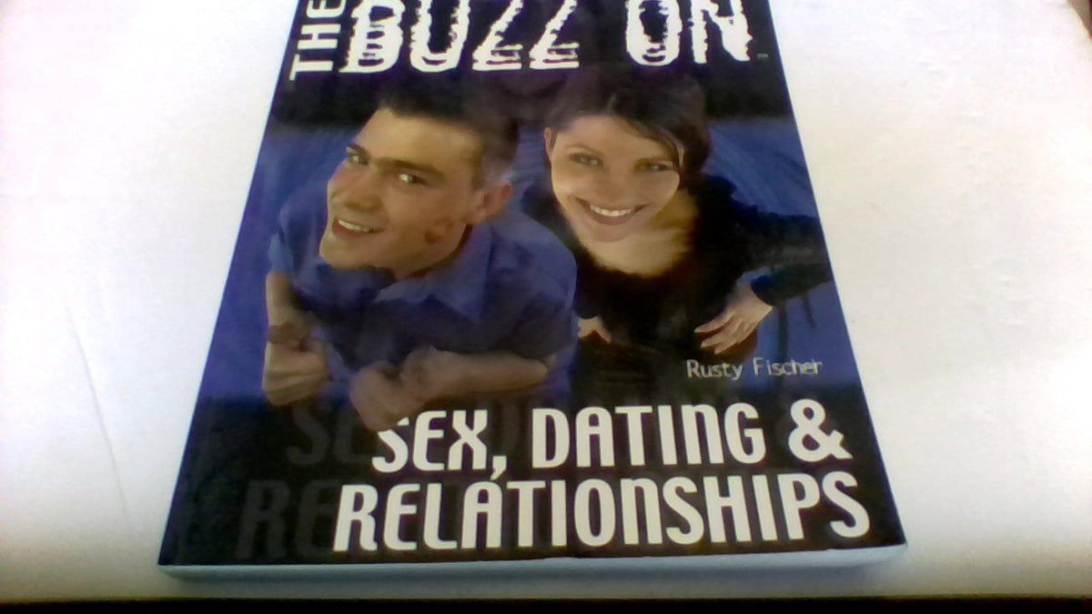 The Buzz On Sex, Dating, and Relationships