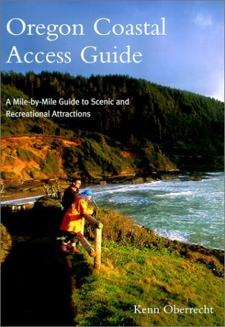 Oregon Coastal Access Guide: A Mile-By-Mile Guide to Scenic and Recreational Attractions - 3049
