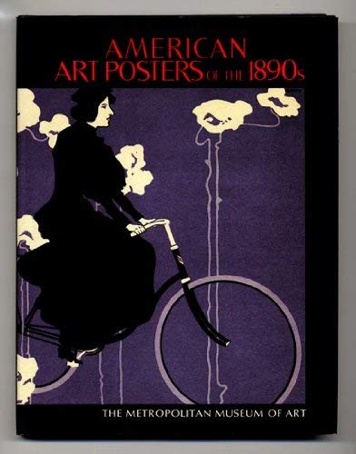 American Art Posters of the 1890s in the Metropolitan Museum of Art, Including the Leonard A. Lauder Collection