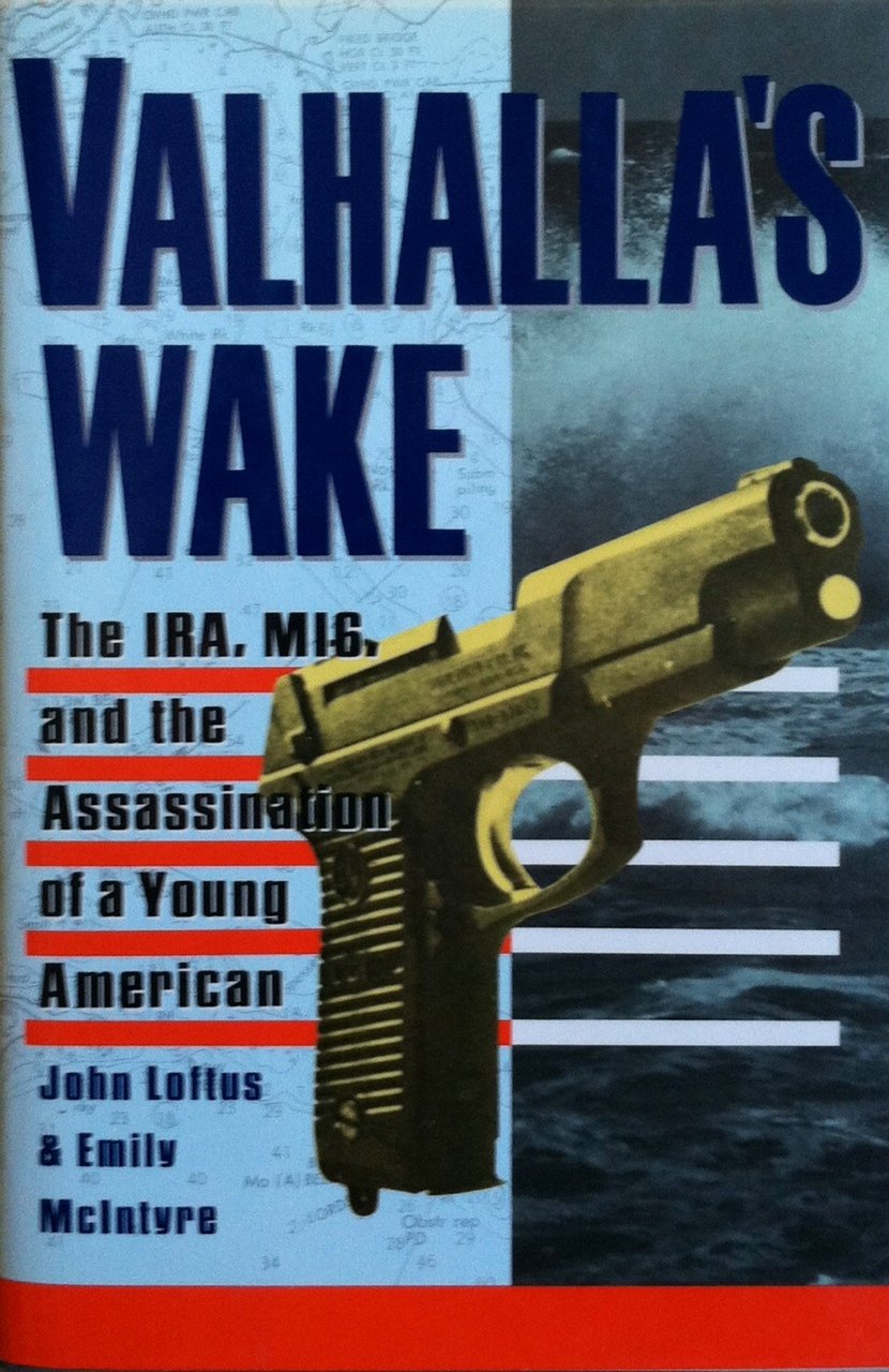Valhalla's Wake: The Ira, MI6, and the Assassination of a Young American