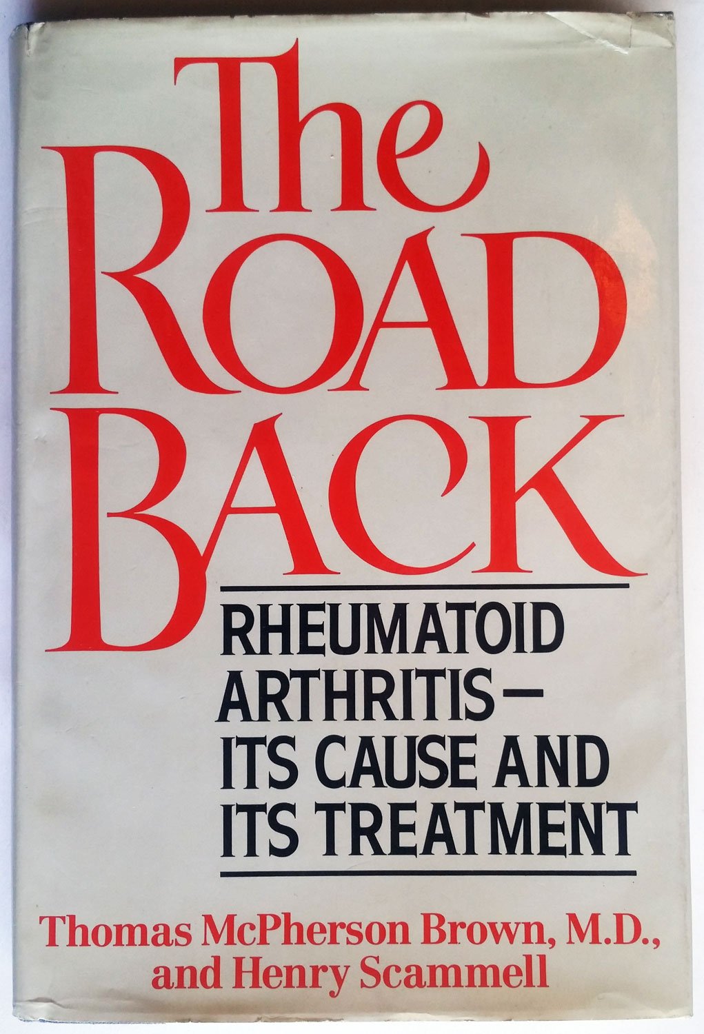 The Road Back: Rheumatoid Arthritis, Its Cause and Its Treatment