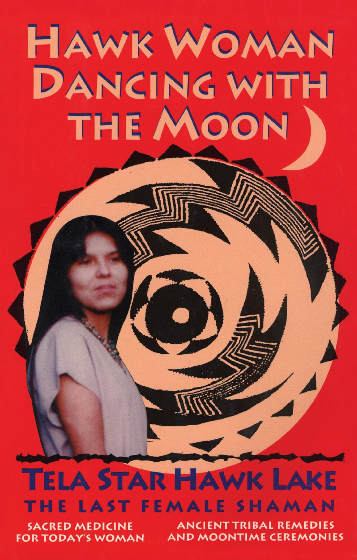 Hawk Woman Dancing with the Moon: Sacred Medicine for Today's Woman