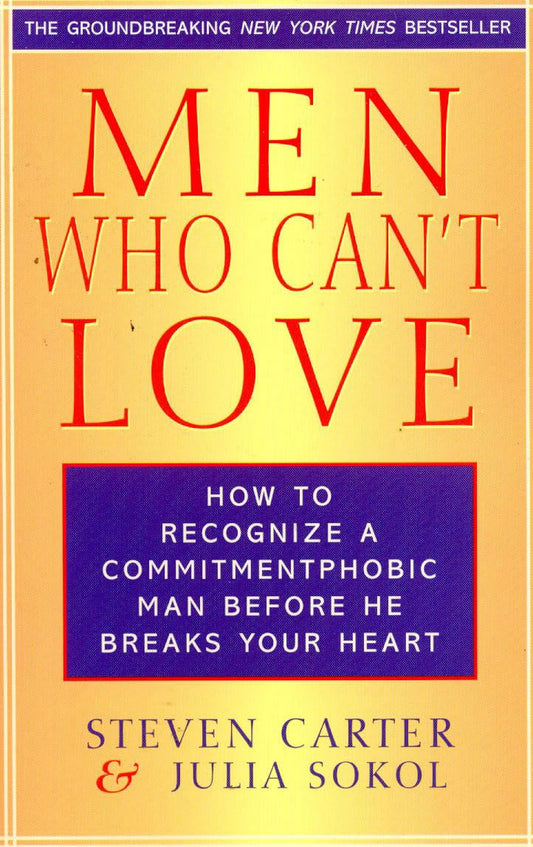 Men Who Can't Love: How to Recognize a Commitmentphobic Man Before He Breaks Your Heart - 8196