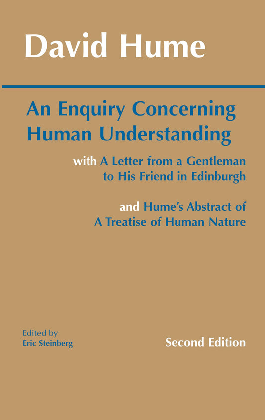 An Enquiry Concerning Human Understanding: with Hume's Abstract of A Treatise of Human Nature and A Letter from a Gentleman to His Friend in Edinburgh (Hackett Classics) - 616