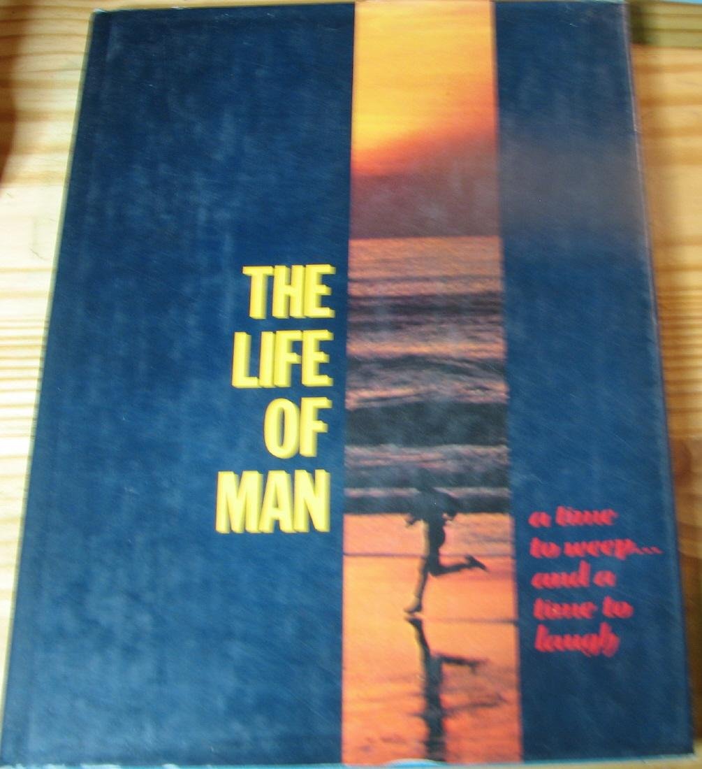 The Life of man;: A time to weep ... and a time to laugh,