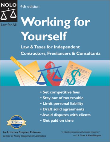 Working for Yourself : Law and Taxes for Independent Contractors, Freelancers and Consultants (Working for Yourself)