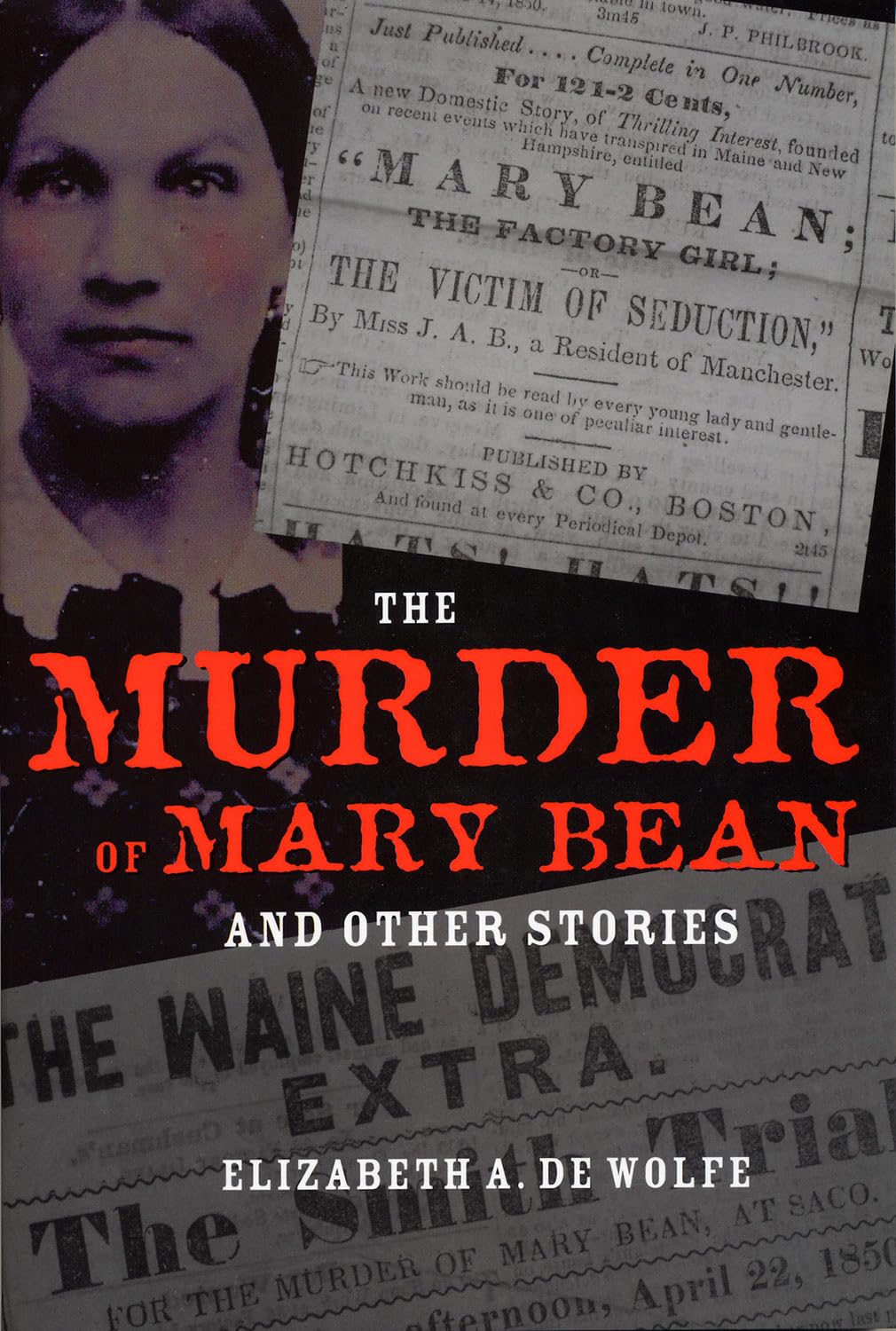 The Murder Of Mary Bean: And Other Stories (True Crime History)