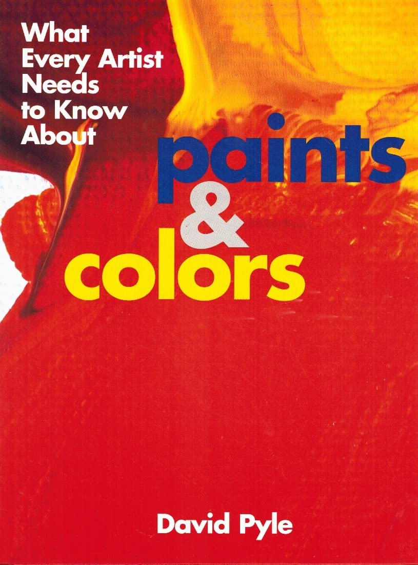What Every Artist Needs to Know About: Paints and Colors