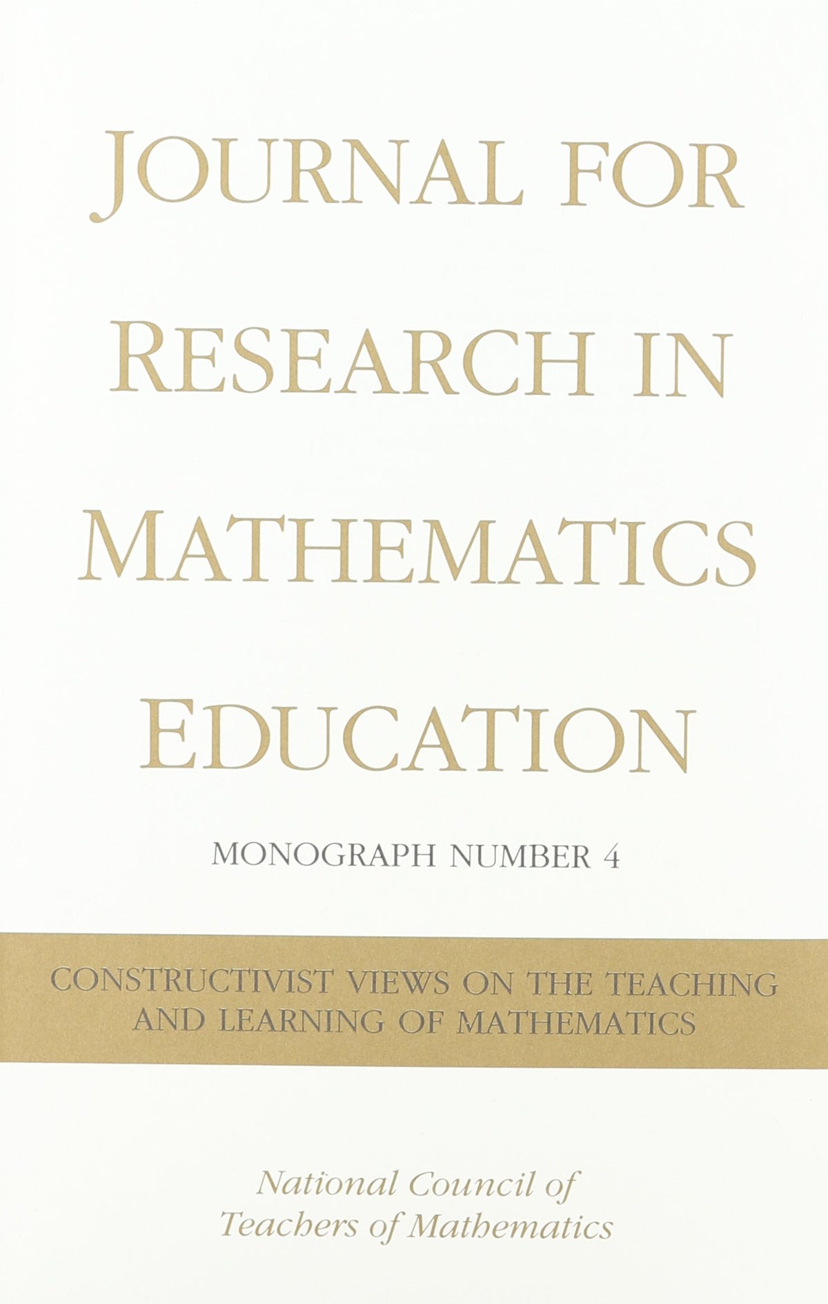 Constructivist Views on the Teaching and Learning of Mathematics (JOURNAL FOR RESEARCH IN MATHEMATICS EDUCATION MONOGRAPH)
