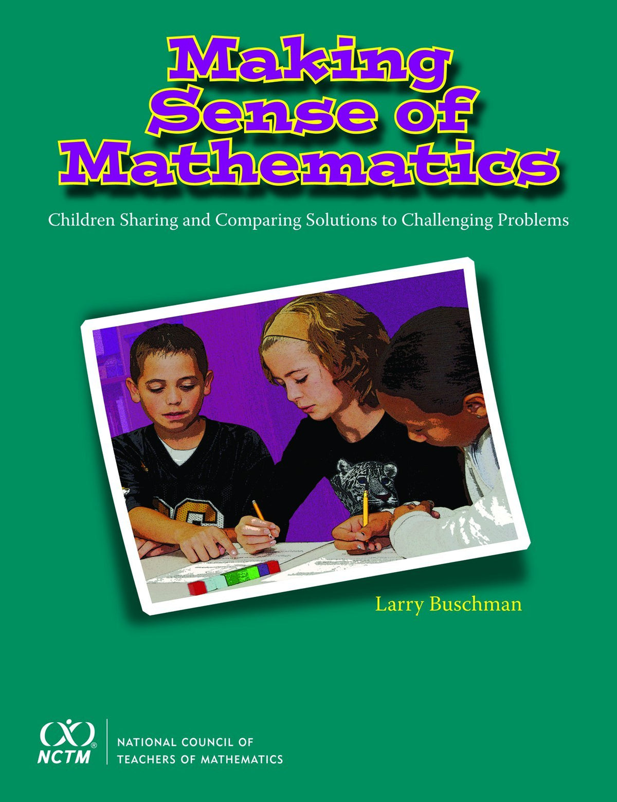 Making Sense of Mathematics: Children Sharing and Comparing Solutions to Challenging Problems