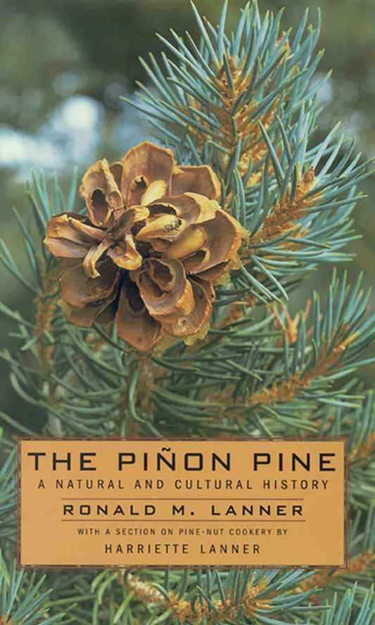 The Pinon Pine: A Natural And Cultural History - 4678