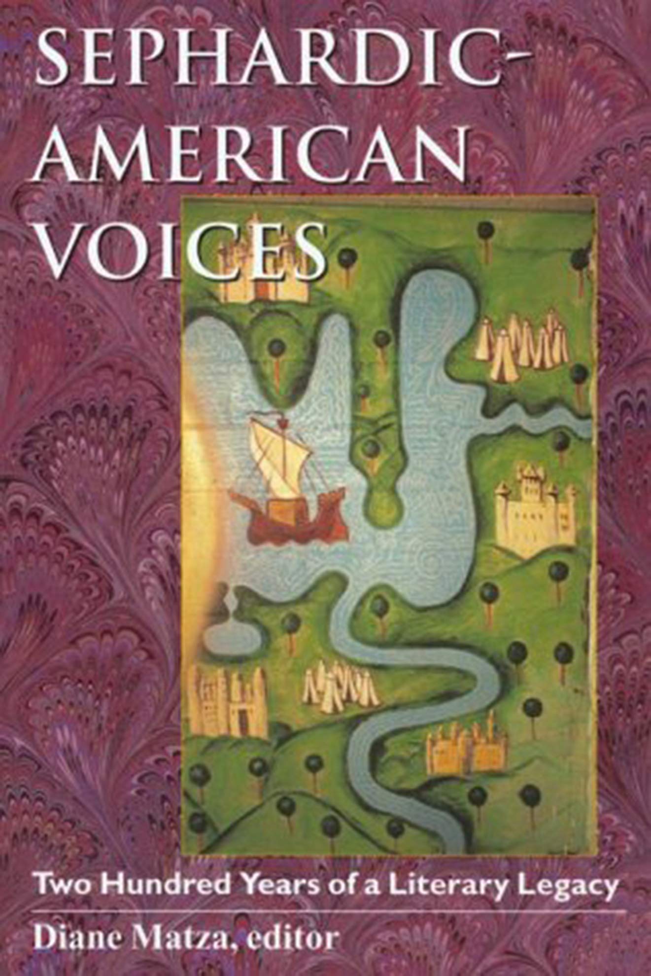 Sephardic-American Voices: Two Hundred Years of a Literary Legacy (Brandeis Series in American Jewish History, Culture, and Life)
