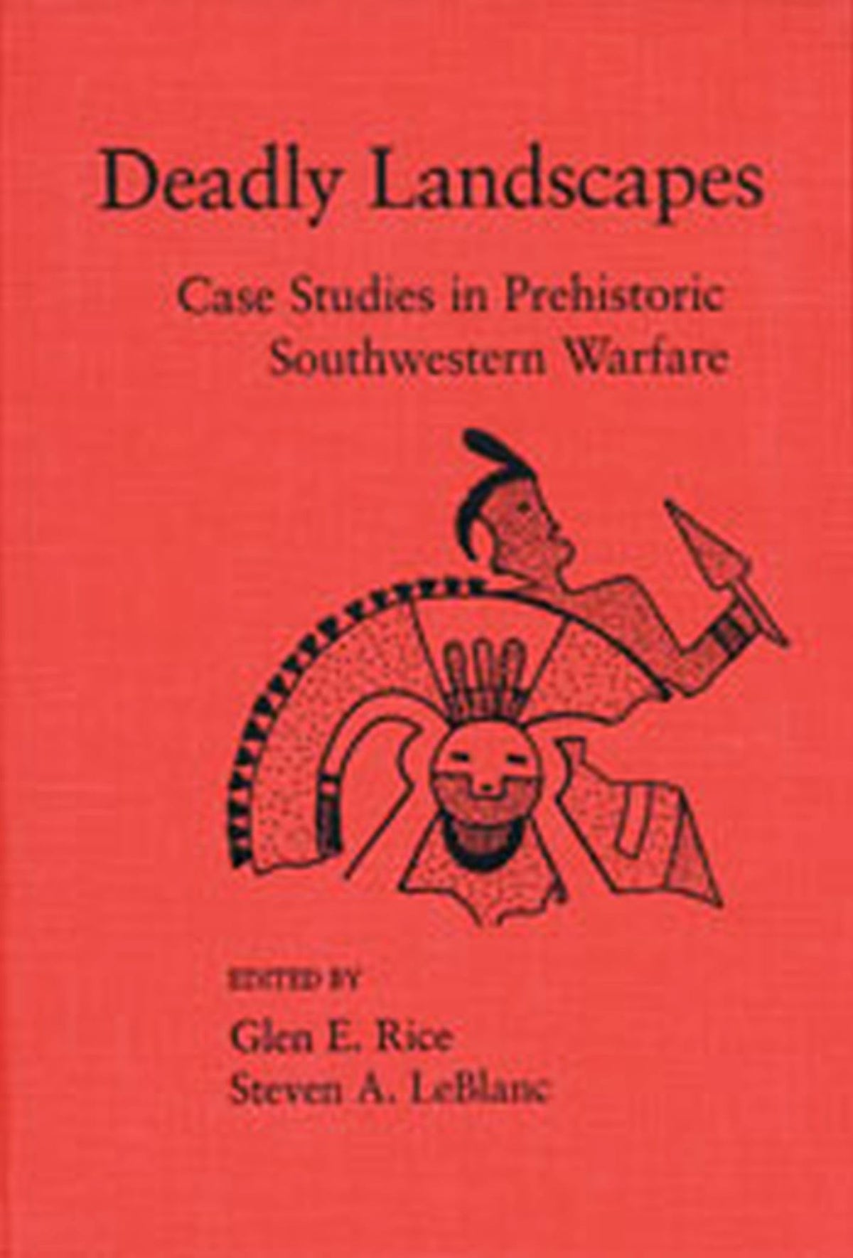 Deadly Landscapes: Case Studies in Prehistoric Southwestern Warfare