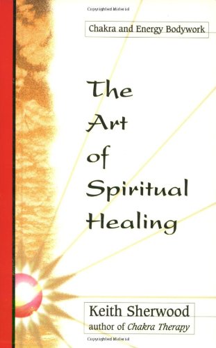The Art of Spiritual Healing: Chakra & Energy Bodywork