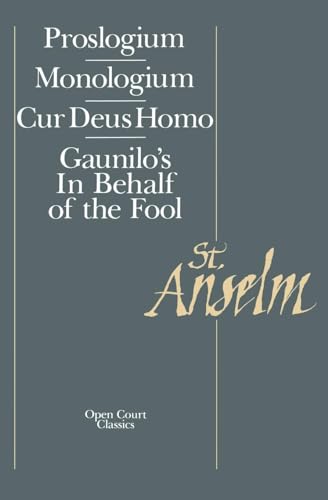 Basic Writings: Proslogium, Mologium, Gaunilo's In Behalf of the Fool, Cur Deus Homo