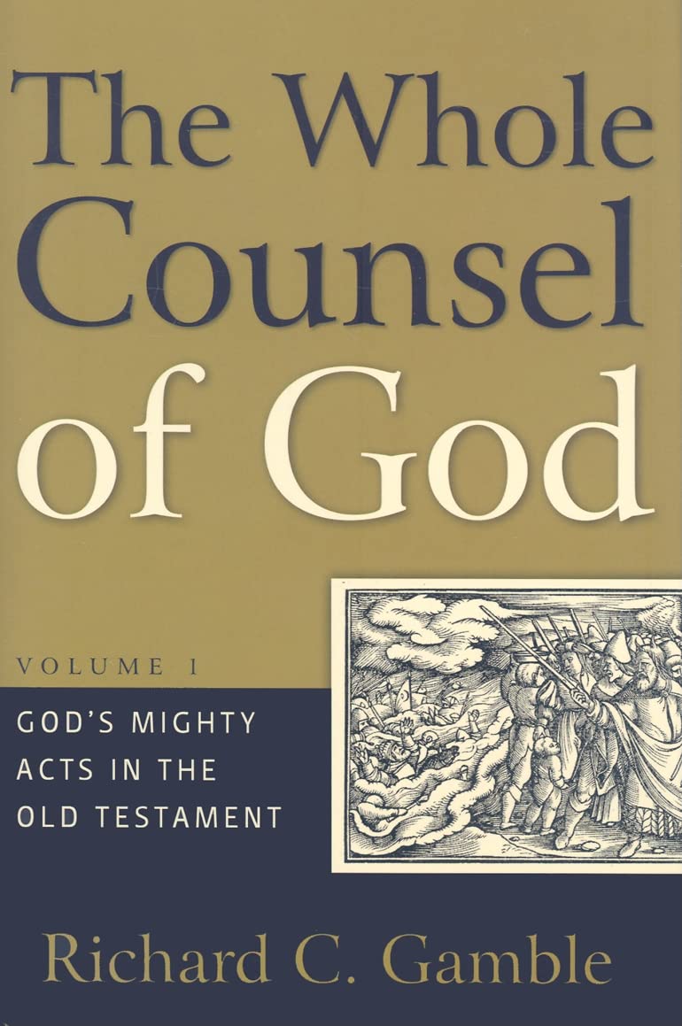 The Whole Counsel of God: God’s Mighty Acts in the Old Testament
