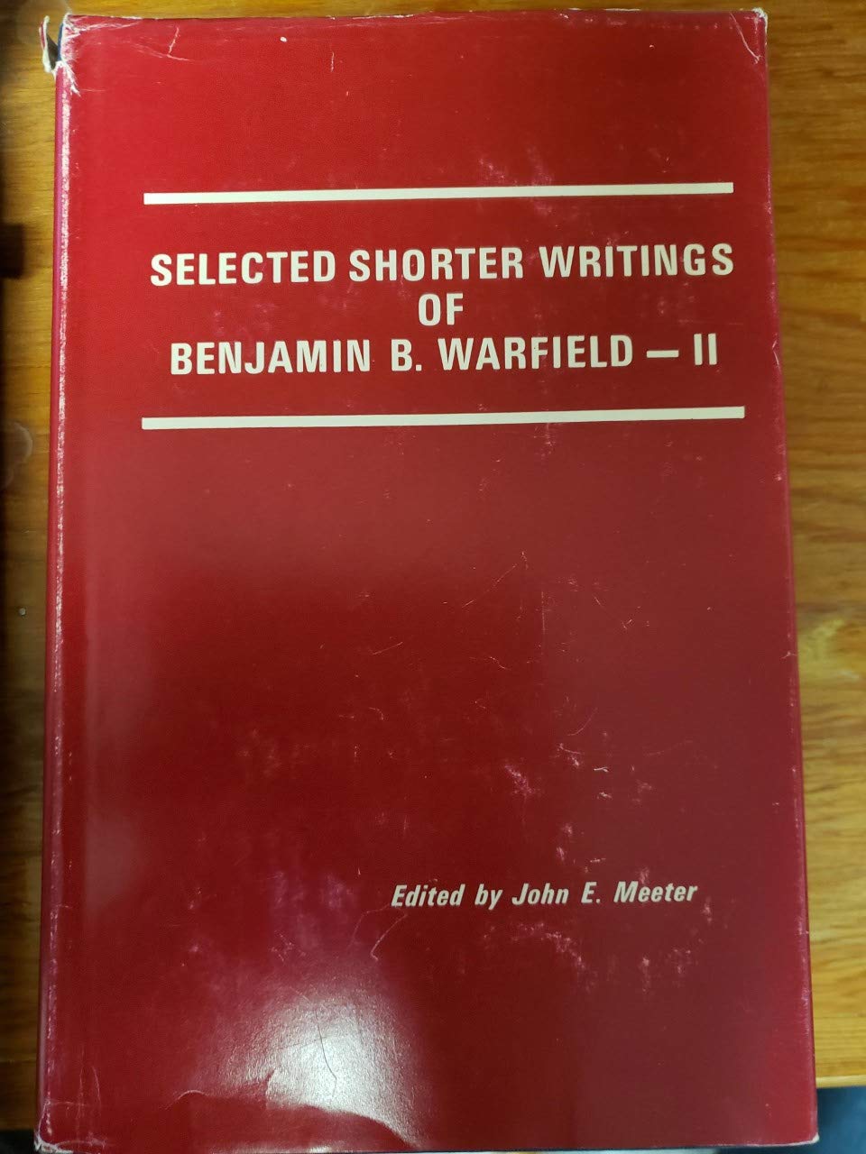 Selected Shorter Writings of Benjamin B. Warfield (Vol. II)