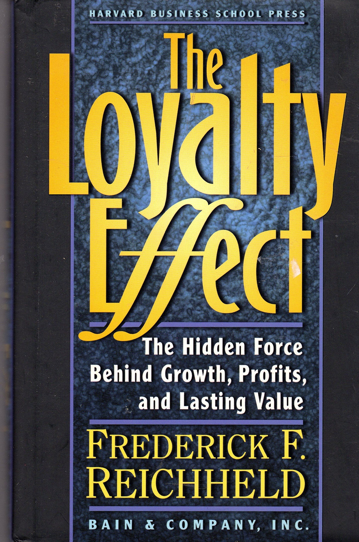 The Loyalty Effect: The Hidden Force Behind Growth, Profits, and Lasting Value - 4375