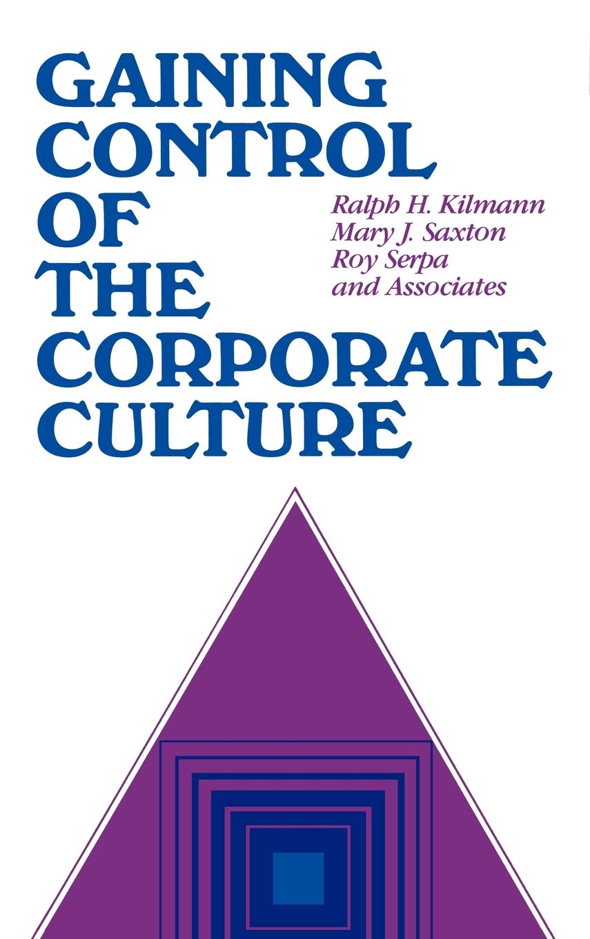 Gaining Control of the Corporate Culture (Jossey-Bass Social and Behavioral Science Series)