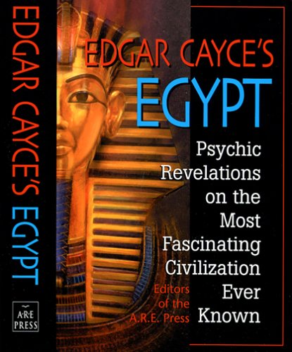 Edgar Cayce's Egypt: Psychic Revelations on the Most Fascinating Civilization Ever Known - 1728