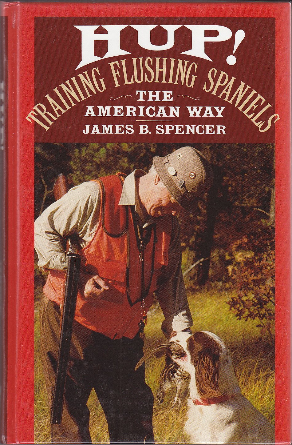 Hup!: Training Flushing Spaniels the American Way