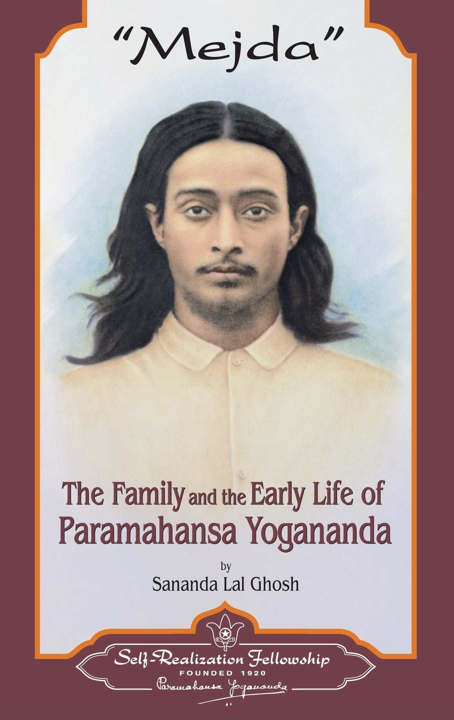 Mejda: The Family and the Early Life of Paramahansa Yogananda (Self-Realization Fellowship)