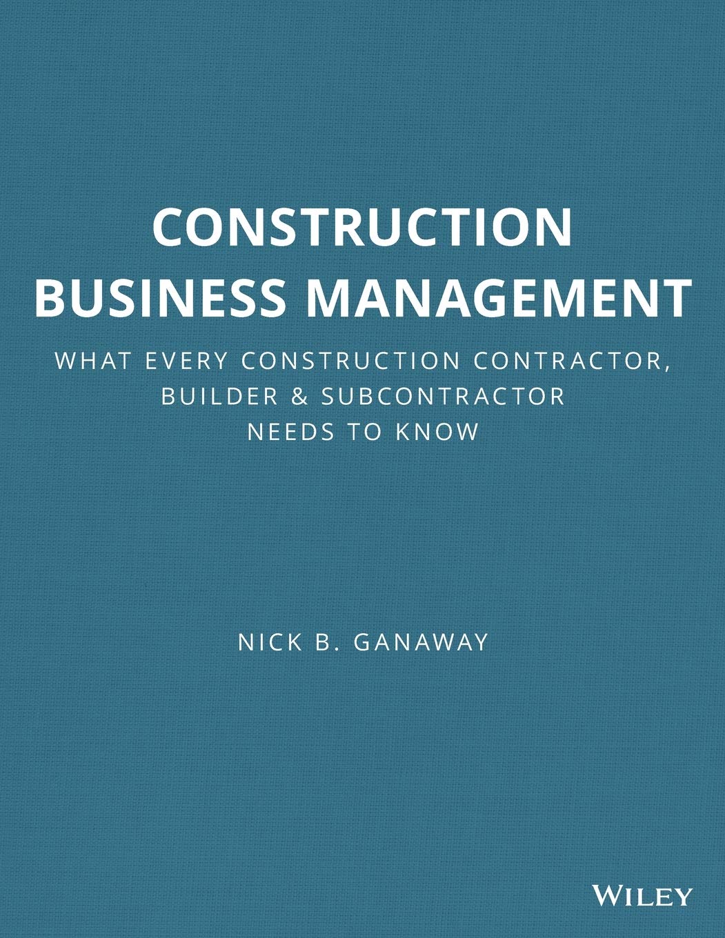 Construction Business Management: What Every Construction Contractor, Builder & Subcontractor Needs to Know - 281