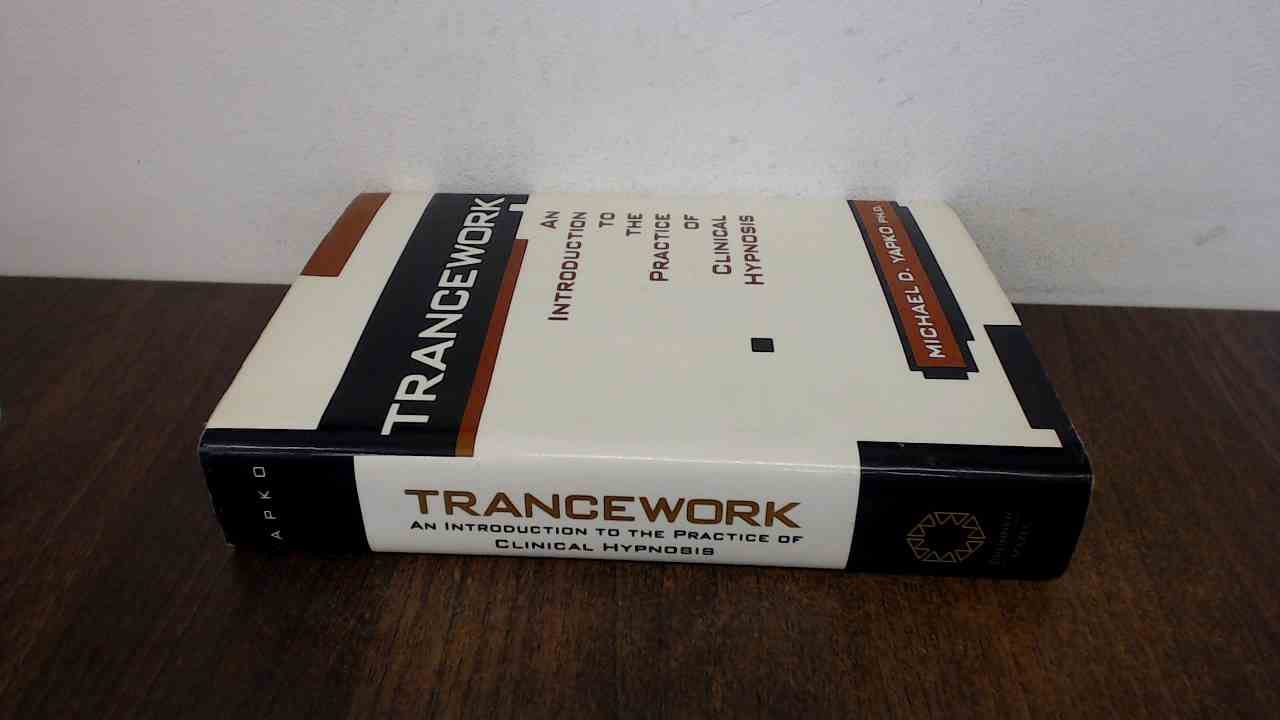 Trancework: An Introduction to the Practice of Clinical Hypnosis, Second Edition