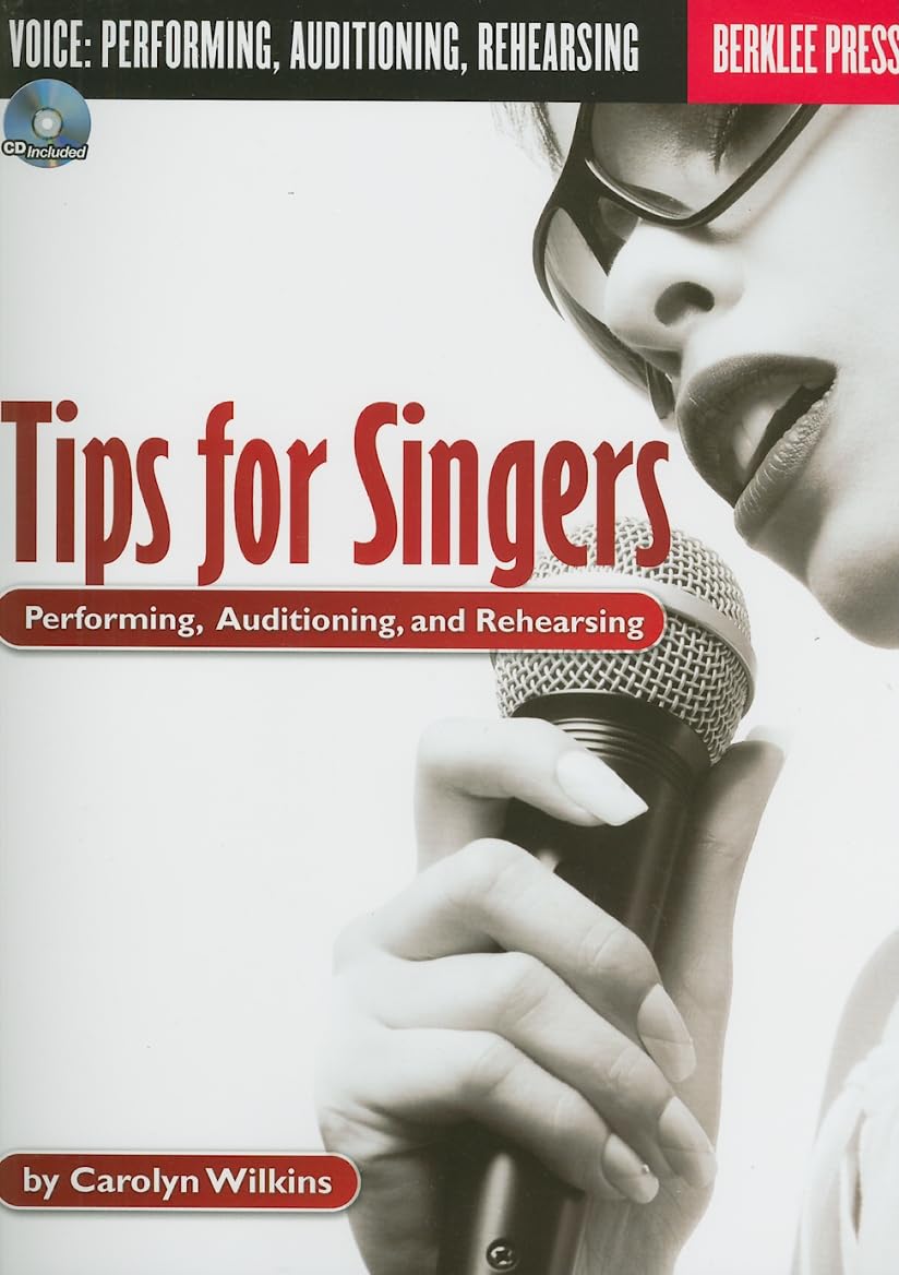 Tips for Singers: Performing, Auditioning, and Rehearsing