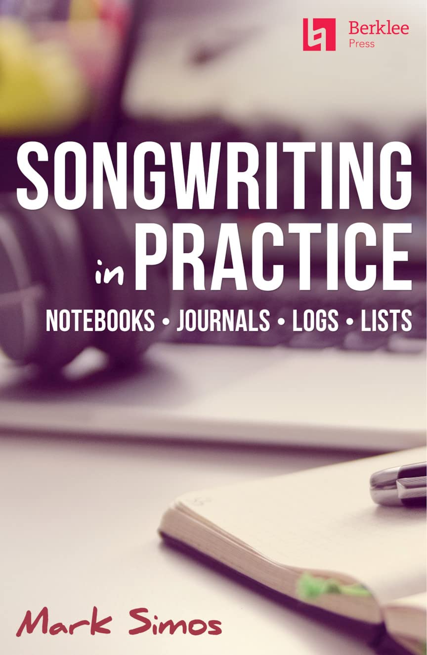 Songwriting in Practice: Notebooks * Journals * Logs * Lists - 1368