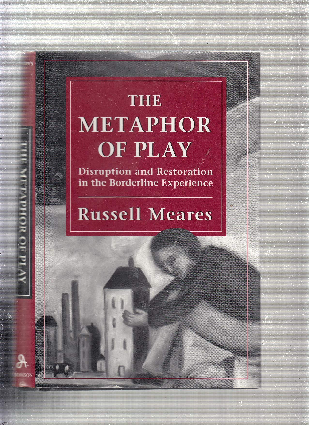 The Metaphor of Play: Disruption and Restoration in the Borderline Experience
