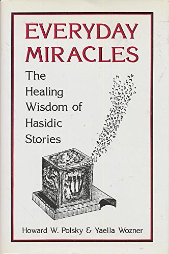 Everyday Miracles: The Healing Wisdom of Hasidic Stories