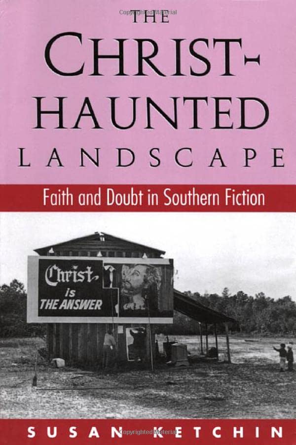 The Christ-Haunted Landscape: Faith and Doubt in Southern Fiction - 2791