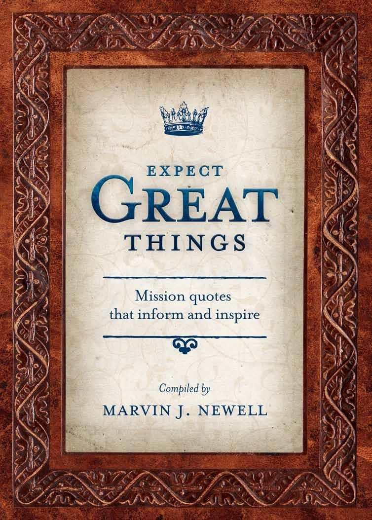 Expect Great Things: Mission Quotes That Inform and Inspire - 1819