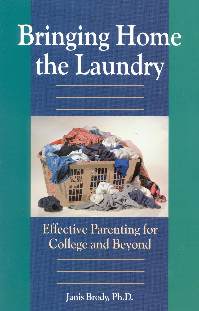 Bringing Home the Laundry: Effective Parenting for College and Beyond - 7832