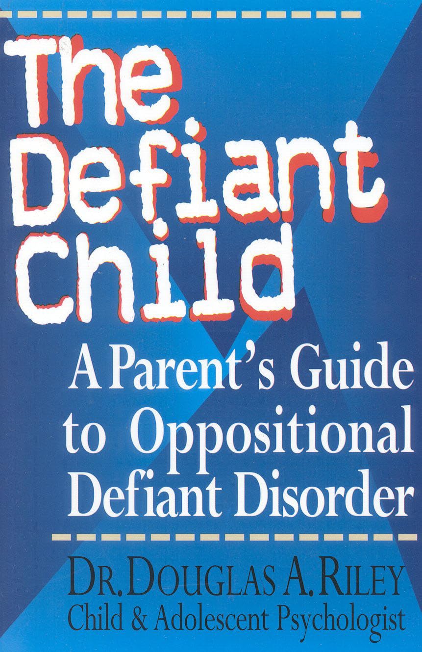 THE DEFIANT CHILD: A PARENT'S GU