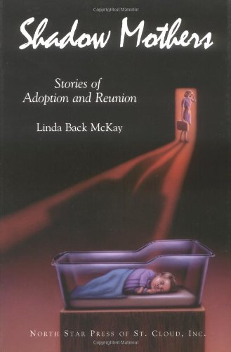 Shadow Mothers:Stories of Adoption and Reunion